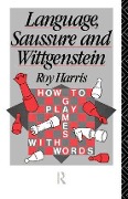 Language, Saussure and Wittgenstein - Roy Harris, Roy Harris