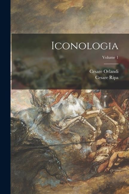 Iconologia; Volume 1 - Cesare Ripa, Cesare Orlandi