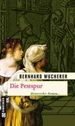 Cover-Bild zum Titel 'Die Pestspur' von 'Bernhard Wucherer'