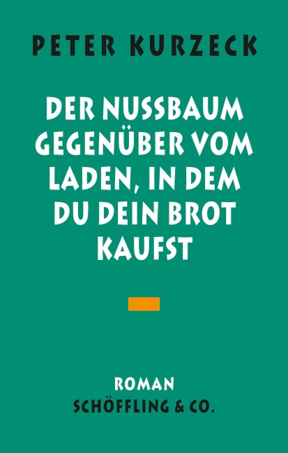 Der Nußbaum gegenüber vom Laden in dem du dein Brot kaufst - Peter Kurzeck