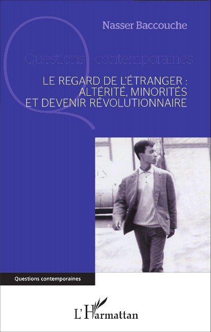 Le regard de l'étranger : altérité, minorités et devenir révolutionnaire - Baccouche Nasser Baccouche