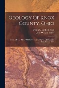 Geology Of Knox County, Ohio: From Advance Sheets Of The Geological Report Of The Ohio State Survey, 1877 - Matthew Canfield Read