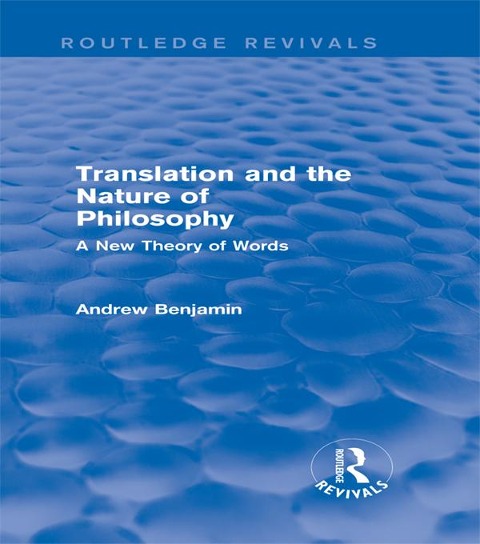 Translation and the Nature of Philosophy (Routledge Revivals) - Andrew Benjamin