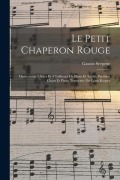 Cover-Bild zum Titel 'Le petit chaperon rouge; opérette en 3 actes et 4 tableaux de Blum et Toché. Partition chant et piano transcrite par Léon Roques' von 'Gaston Serpette'
