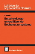 Cover-Bild zum Titel 'Entscheidungsunterstützende Endbenutzersysteme' von 'Günter Müller'