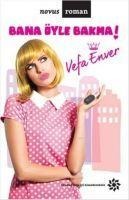 Bana Öyle Bakma - Vefa Enver