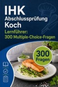 Cover-Bild zum Titel 'IHK Abschlussprüfung Koch Lernführer' von 'PrüfungsHilfe Deutschland'