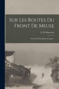 Cover-Bild zum Titel 'Sur Les Routes Du Front De Meuse: Souvenirs D'un Infirmier-major...' von 'J. M. Bourceret'