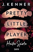 Cover-Bild zum Titel 'Pretty Little Player. Heiße Spiele' von 'J. Kenner'