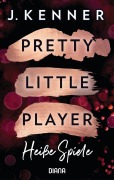 Cover-Bild zum Titel 'Pretty Little Player. Heiße Spiele' von 'J. Kenner'