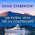 On Patrol with the US Coast Guard - Dana Stabenow