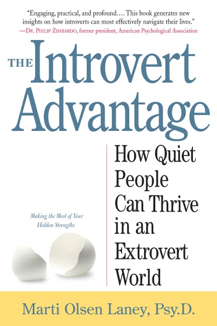 The Introvert Advantage - Marti Olsen Laney Psy. D.