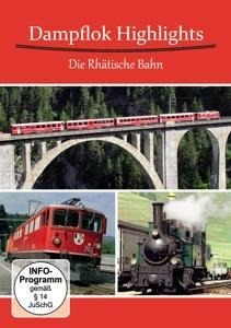 Dampflok Highlights-Die Rhaetische Bahn-Dampf Auf - Various