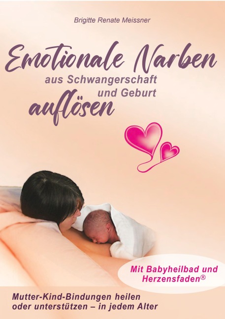 Emotionale Narben aus Schwangerschaft und Geburt auflösen - Brigitte Renate Meissner