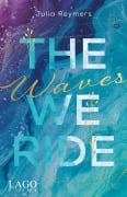 Cover-Bild zum Titel 'The Waves We Ride' von 'Julia Reymers'