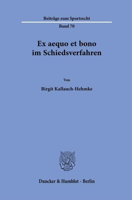 Ex aequo et bono im Schiedsverfahren - Birgit Kallauch-Hehmke
