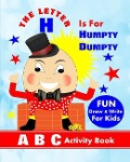 The Letter H Is For Humpty Dumpty: A B C Activity Book - Shayley Stationery Books
