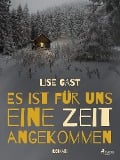 Cover-Bild zum Titel 'Es ist für uns eine Zeit angekommen' von 'Lise Gast'