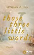 Cover-Bild zum Titel 'Those Three Little Words' von 'Meghan Quinn'
