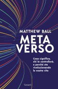 Cover-Bild zum Titel 'Metaverso. Cosa significa, chi lo controllerà e perché sta rivoluzionando le nostre vite' von 'Matthew Ball'