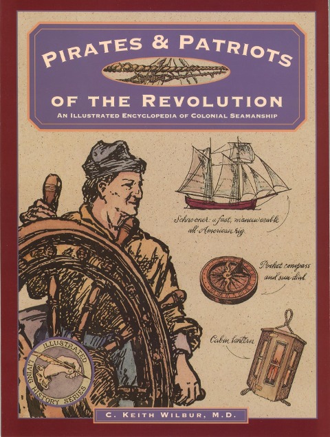 Pirates & Patriots of the Revolution - C. Keith Wilbur