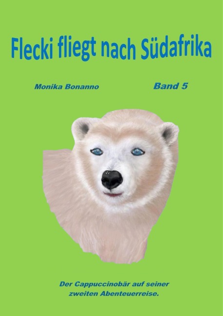 Flecki fliegt nach Süd-Afrika - Monika Bonanno