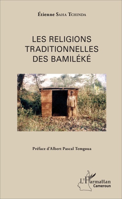 Les religions traditionnelles des Bamiléké - Saha Tchinda