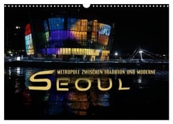 Seoul - Metropole zwischen Tradition und Moderne (Wandkalender 2026 DIN A3 quer), CALVENDO Monatskalender - Renate Bleicher