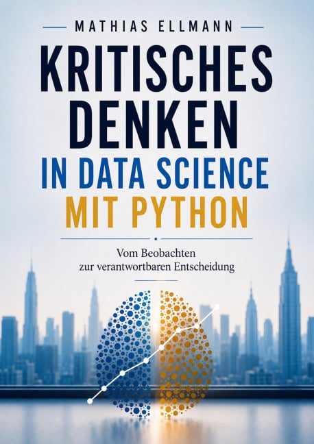 Kritisches Denken in Data Science mit Python - Mathias Ellmann