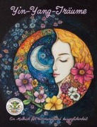 Cover-Bild zum Titel 'Yin-Yang-Träume: Ein Malbuch für Harmonie und Ausgeglichenheit' von 'Nanja Holland'