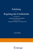 Cover-Bild zum Titel 'Anleitung zur Regelung des Forstbetriebs nach Maßgabe der nachhaltig erreichbaren Rentabilität und in Hinblick auf die zeitgemäße Fortbildung der forstlichen Praxis' von 'Gustav Wagener'