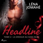 Cover-Bild zum Titel 'Headline - Tome 2 : La drogue au sang bleu' von 'Léna Jomahé'