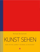 Cover-Bild zum Titel 'Kunst sehen - Mark Rothko, Barnett Newman, Ad Reinhardt' von 'Michael Bockemühl'