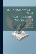 Cover-Bild zum Titel 'Iohannis Wyclif Opus Evangelicum, Volumes 1-2' von 'John Wycliffe, Johann Loserth'