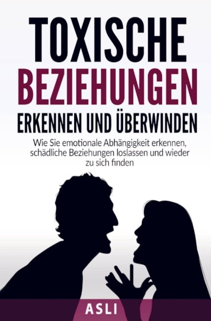 Toxische Beziehungen erkennen und überwinden - Asli