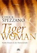 Cover-Bild zum Titel 'Tiger Woman. Starke Frauen in der Partnerschaft' von 'Chuck Spezzano'