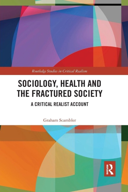 Sociology, Health and the Fractured Society - Graham Scambler