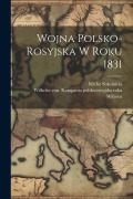 Cover-Bild zum Titel 'Wojna Polsko-rosyjska W Roku 1831' von ''