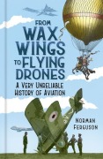 Cover-Bild zum Titel 'From Wax Wings to Flying Drones' von 'Norman Ferguson'