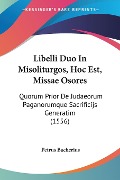 Libelli Duo In Misoliturgos, Hoc Est, Missae Osores - Petrus Bacherius