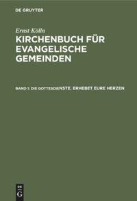 Die Gottesdienste. Erhebet eure Herzen - Ulrich Altmann, Ernst Kölln