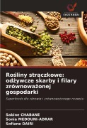 Cover-Bild zum Titel 'Ro¿liny str¿czkowe: od¿ywcze skarby i filary zrównowa¿onej gospodarki' von 'Sabine Chabane, Sonia Medouni-Adrar, Sofiane Dairi'