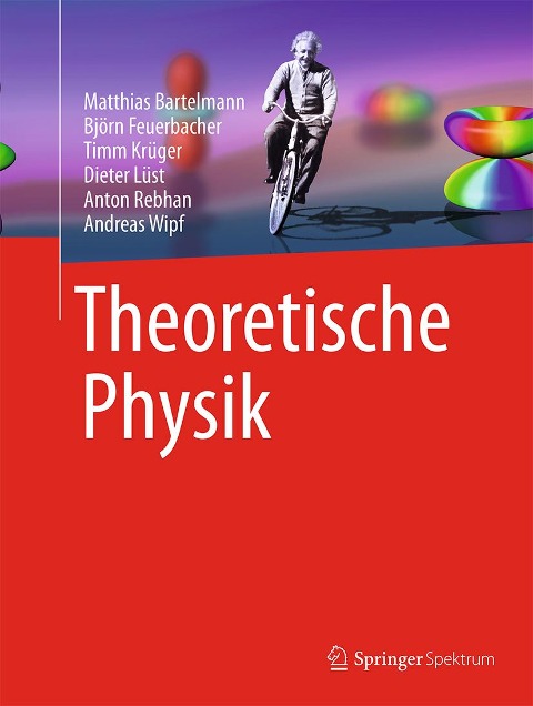 Theoretische Physik - Matthias Bartelmann, Björn Feuerbacher, Timm Krüger, Dieter Lüst, Anton Rebhan