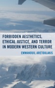 Cover-Bild zum Titel 'Forbidden Aesthetics, Ethical Justice, and Terror in Modern Western Culture' von 'Emmanouil Aretoulakis'