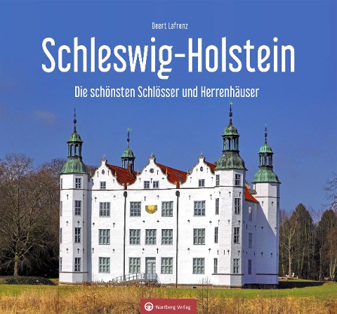 Schleswig-Holstein - Die schönsten Schlösser und Herrenhäuser - Deert Lafrenz