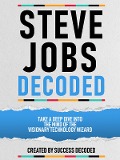 Cover-Bild zum Titel 'Steve Jobs Decoded - Take A Deep Dive Into The Mind Of The Visionary Technology Wizard' von 'Success Decoded, Success Decoded'