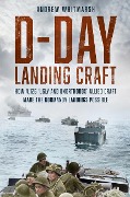Cover-Bild zum Titel 'D-Day Landing Craft' von 'Andrew Whitmarsh'