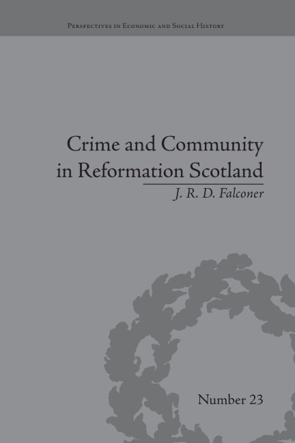 Crime and Community in Reformation Scotland - J R D Falconer