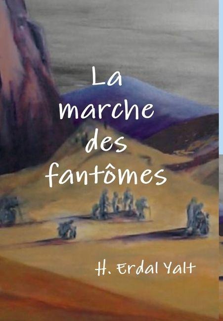La marche des fantomes - H Erdal Yalt