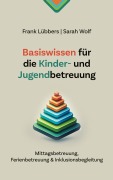 Cover-Bild zum Titel 'Basiswissen für die Kinder- und Jugendbetreuung' von 'Frank Lübbers, Sarah Wolf'